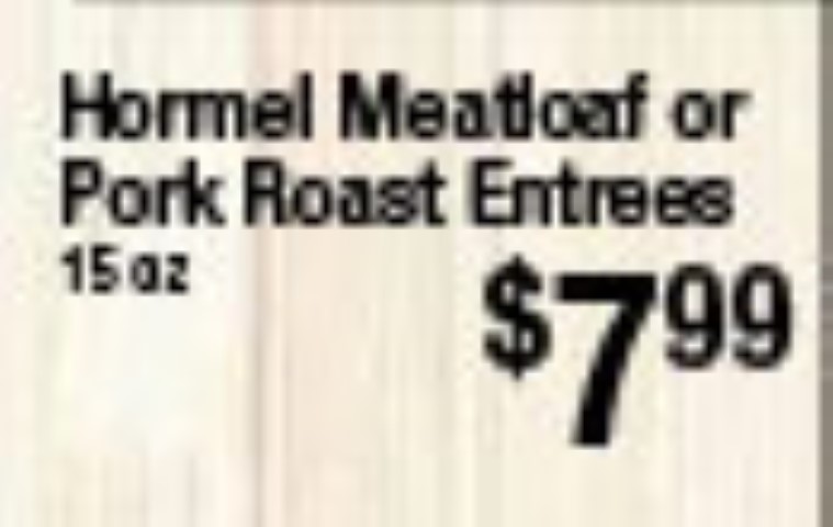 Hormel Meatloaf or Pork Roast Entrees
